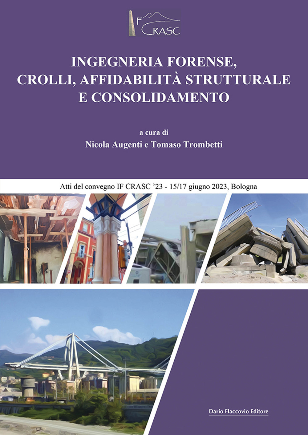 Ingegneria forense, crolli, affidabilità strutturale e consolidamento. Atti del Convegno IFCRASC23-15/17 giugno 2023