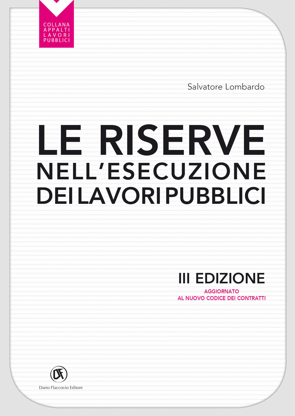 Le riserve nell'esecuzione dei lavori pubblici. Aggiornato al nuovo codice dei contratti