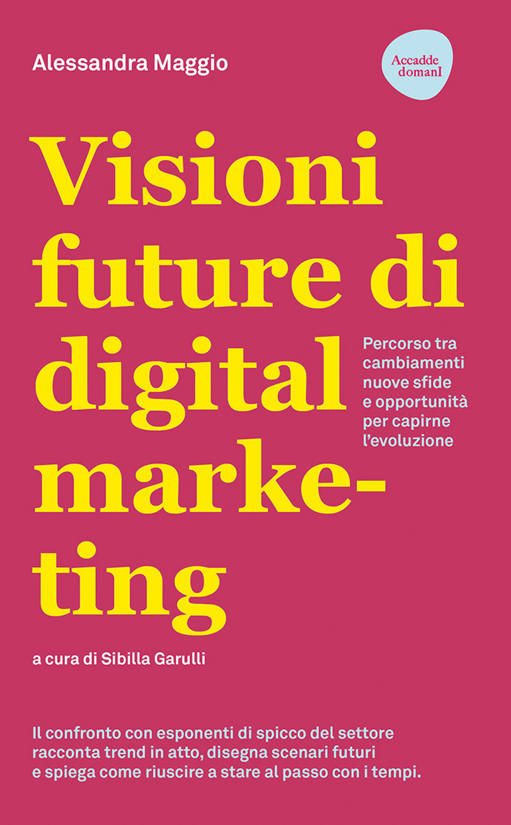 Visioni future di digital marketing. Percorso tra cambiamenti, nuove sfide e opportunità per capirne l'evoluzione