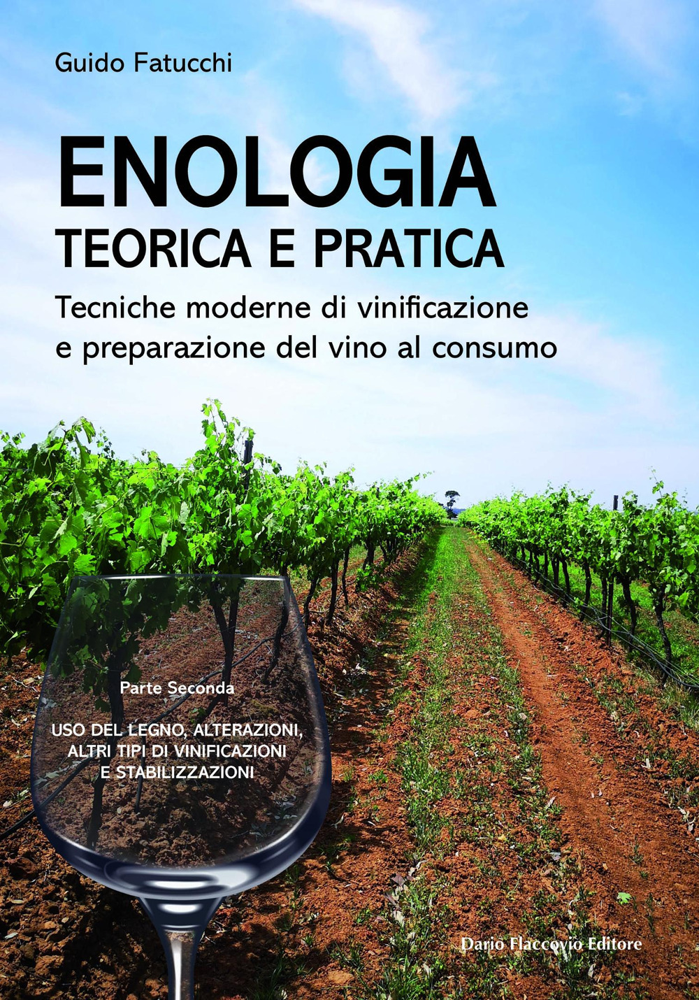 Enologia teorica e pratica. Tecniche moderne di vinificazione e praparazione del vino al consumo. Nuova ediz.. Vol. 2: Uso del legno, alterazioni, altri tipi di vinificazione e stabilizzazioni