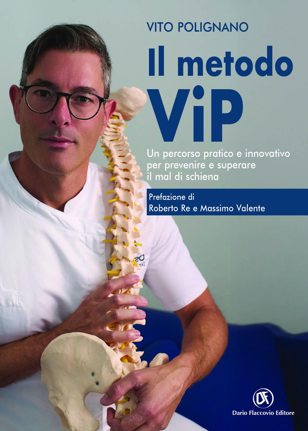 Il metodo ViP. Un percorso pratico e innovativo per prevenire e superare il mal di schiena. Nuova ediz.