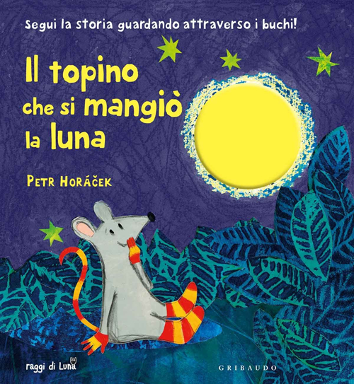 Il topino che si mangiò la luna. Ediz. illustrata