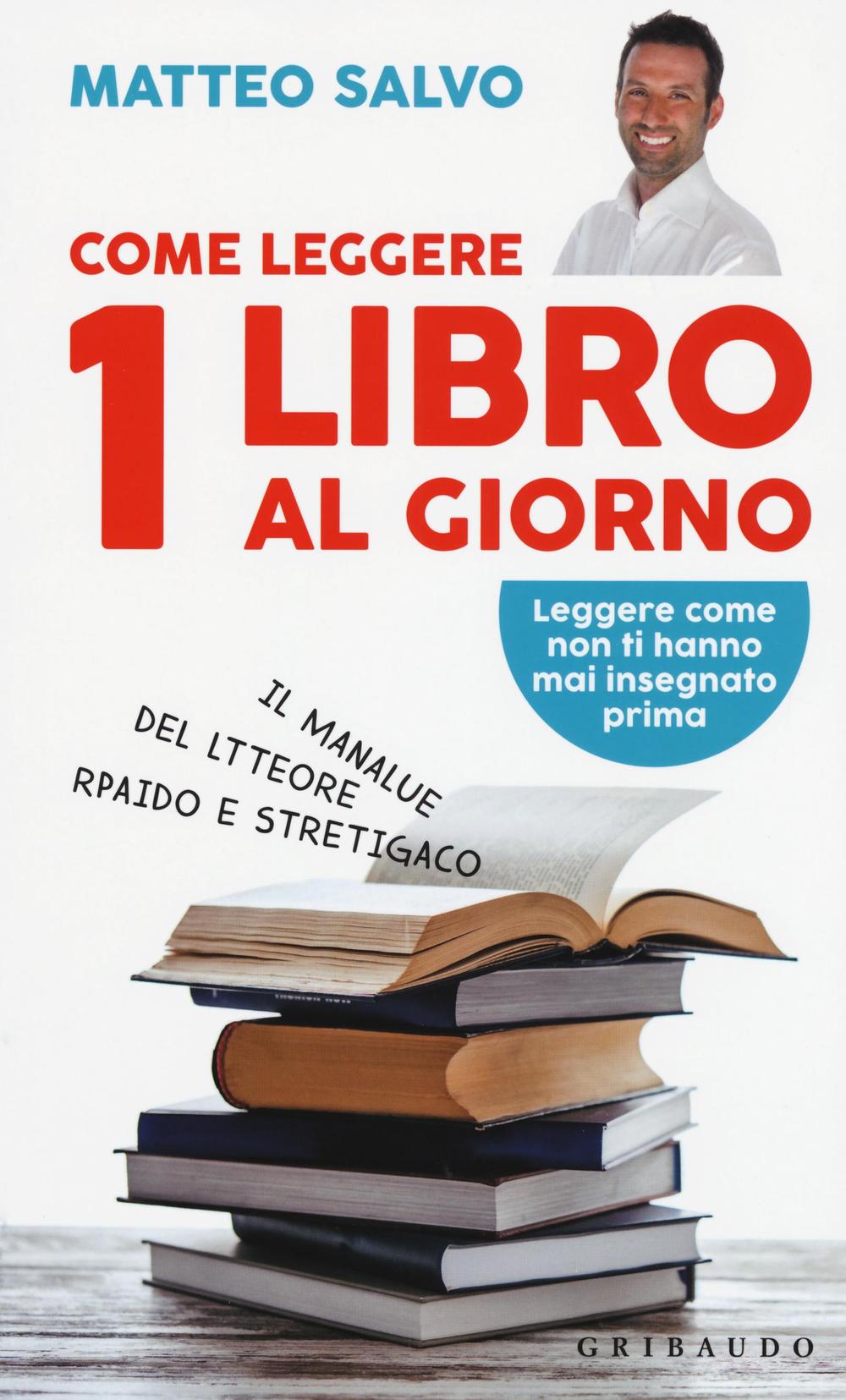 Come leggere 1 libro al giorno. Il manalue del ltteore rpaido e stretigaco