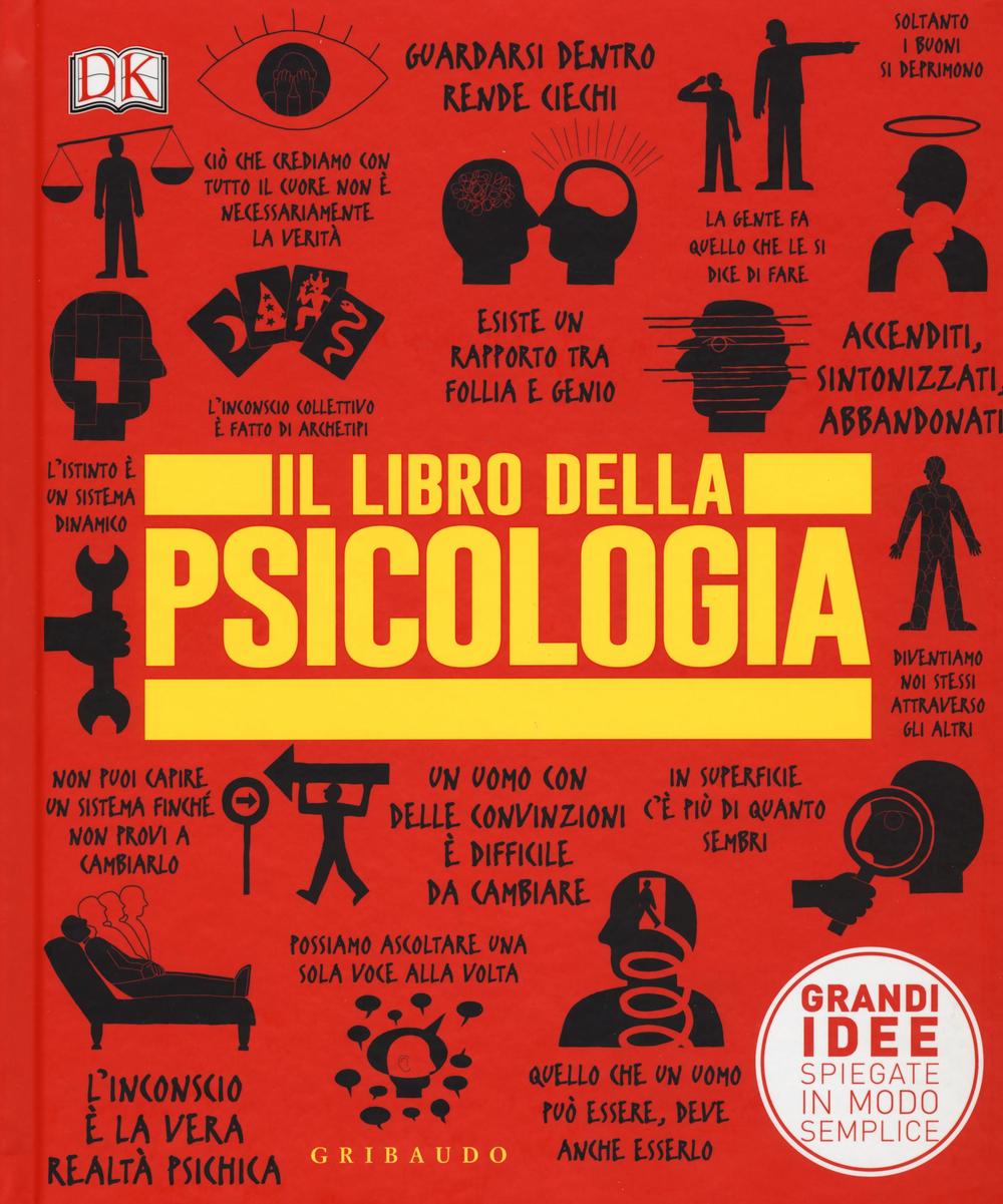 Il libro della psicologia. Grandi idee spiegate in modo semplice