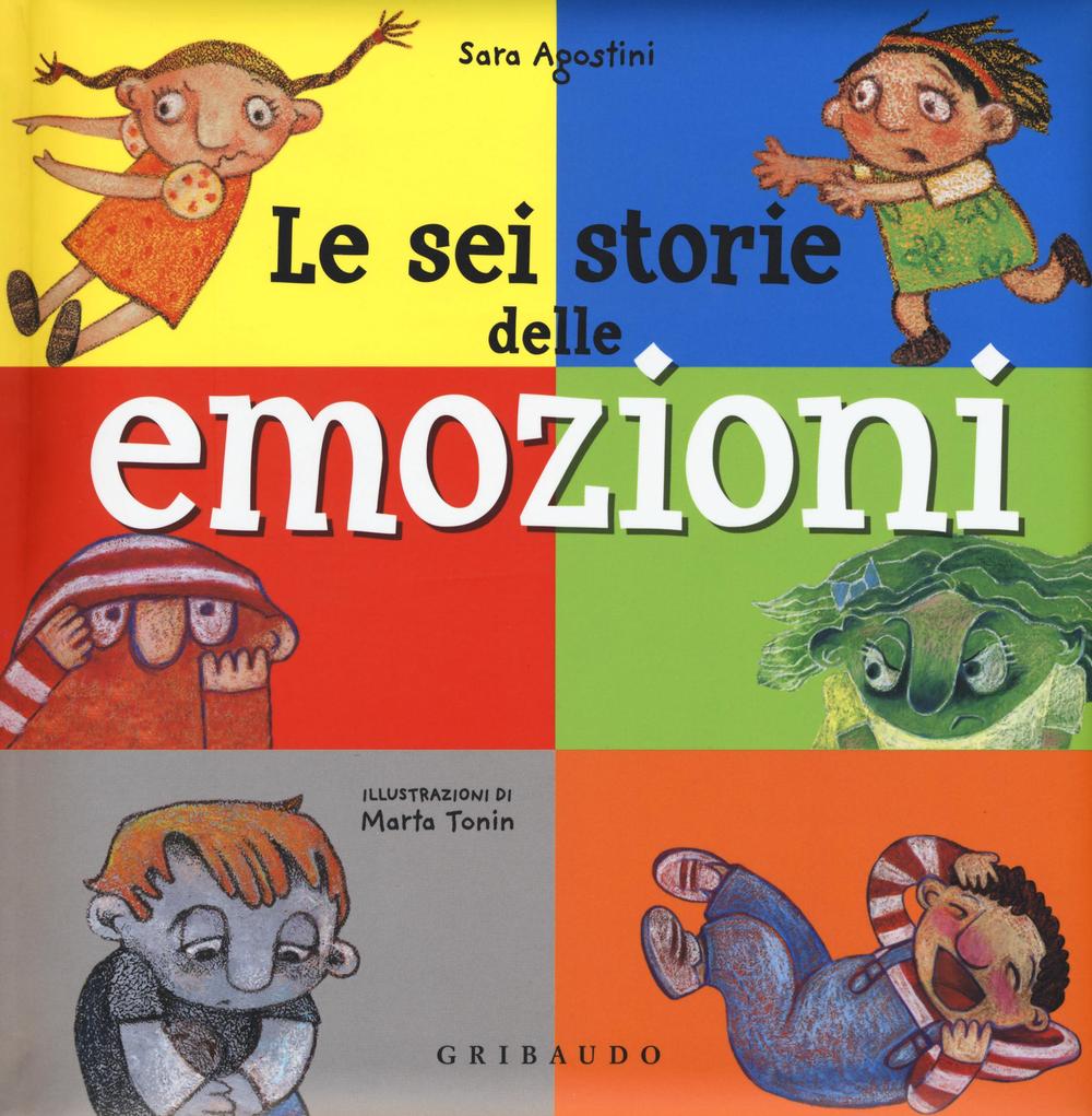 Le sei storie delle emozioni. Ediz. illustrata