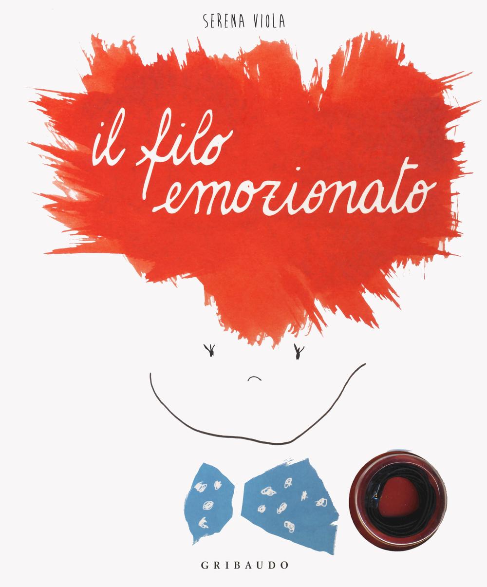 Il filo emozionato. I libri con il filo. Ediz. illustrata