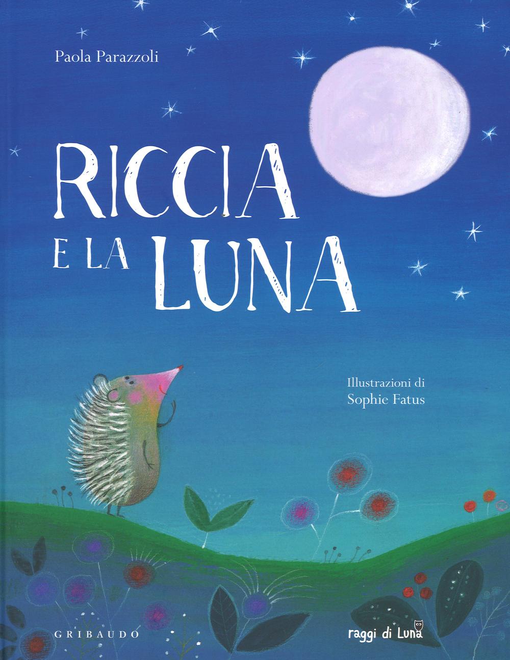 Riccia e la luna. Ediz. a colori