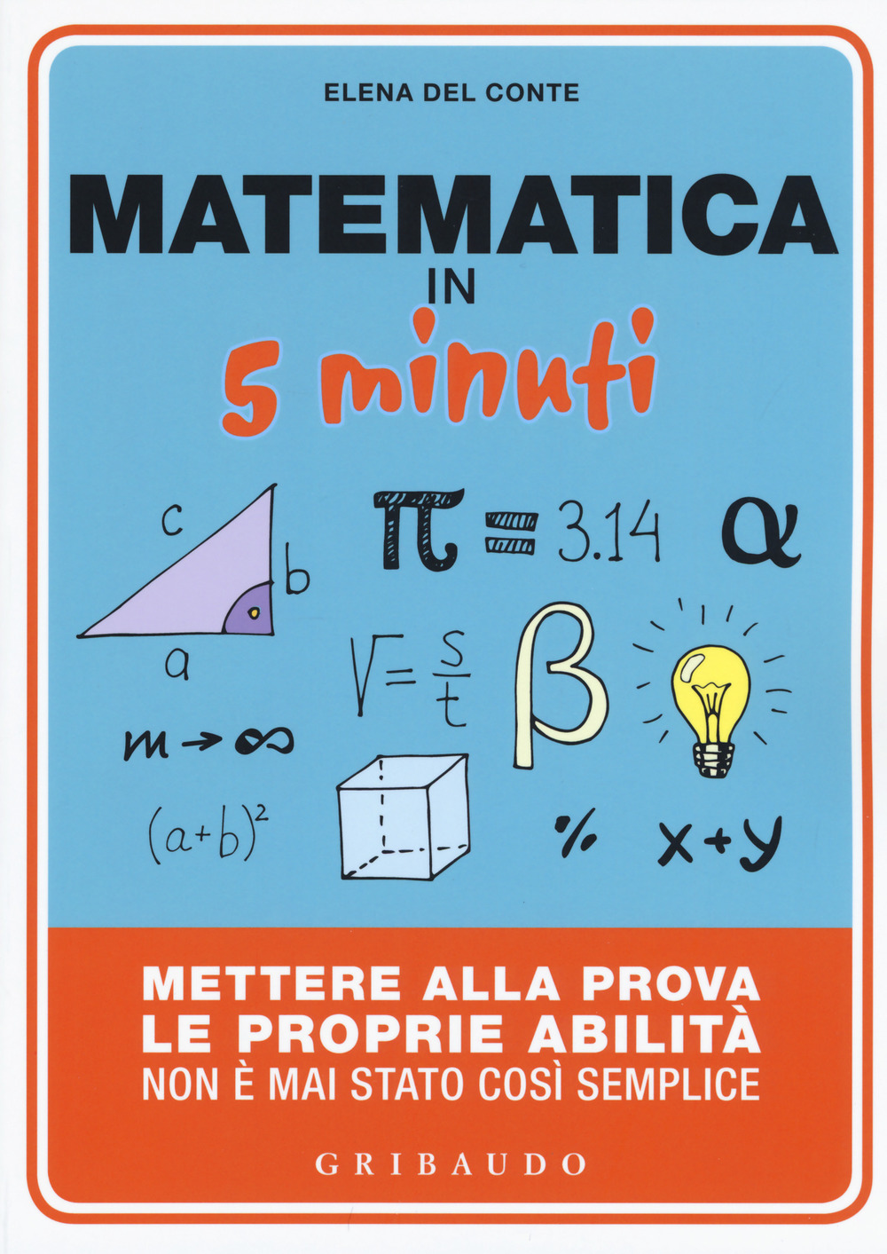 Matematica in 5 minuti. Mettere alla prova le proprie abilità non è mai stato così semplice