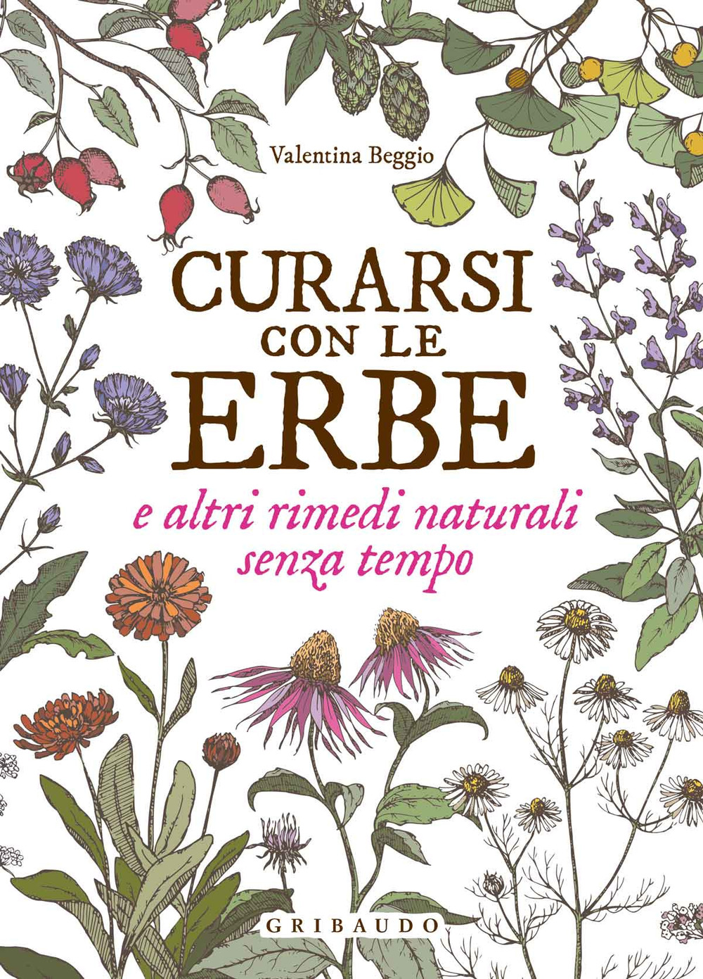 Curarsi con le erbe e altri rimedi naturali senza tempo