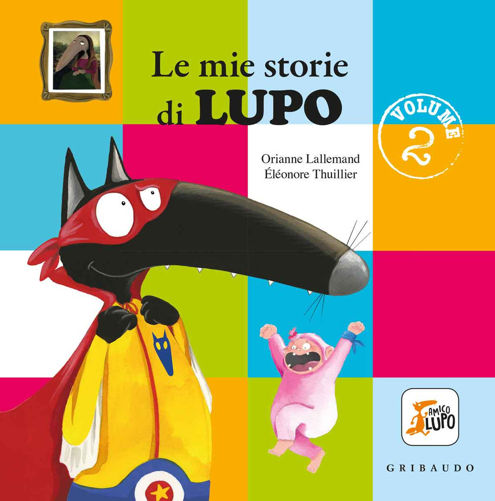 Le mie storie di lupo. Amico lupo. Ediz. a colori. Vol. 2