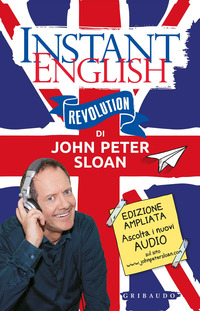 INSTANT ENGLISH REVOLUTION EDIZ. AMPLIATA CON FILE AUDIO PER IL DOWNLOAD di SLOAN JOHN...