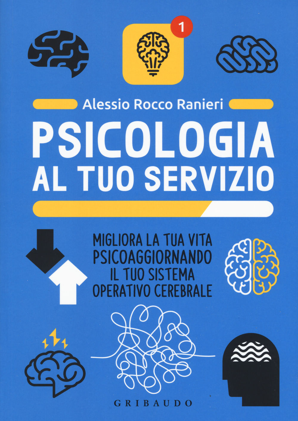 Psicologia al tuo servizio. Migliora la tua vita psicoaggiornando il tuo sistema operativo cerebrale