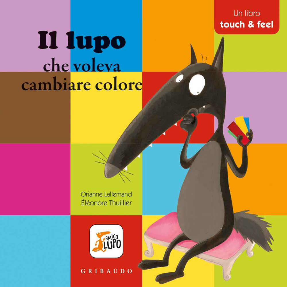 Il lupo che voleva cambiare colore. Amico lupo. Ediz. a colori