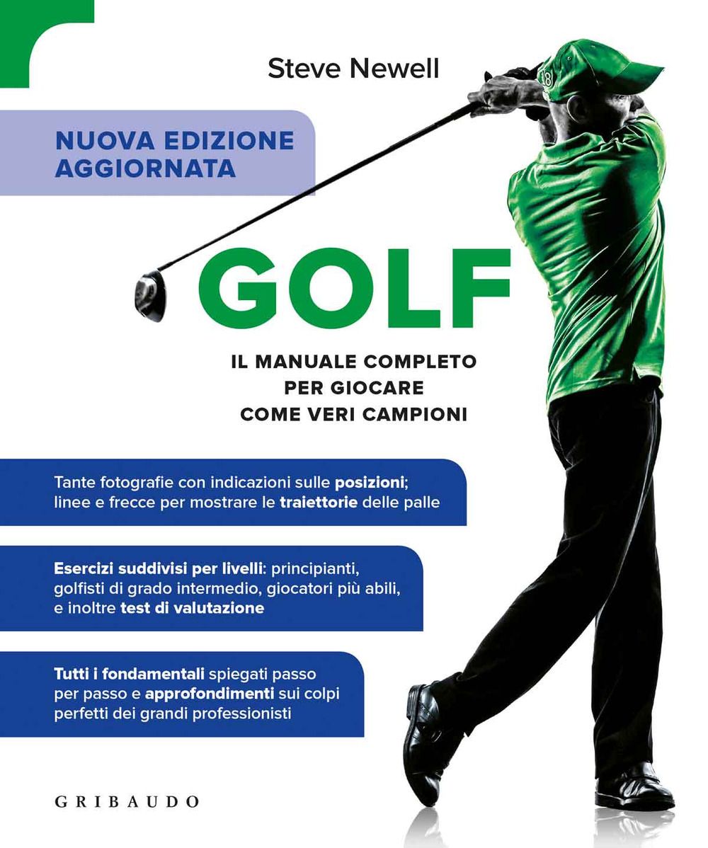 Golf. Il manuale completo per giocare come veri campioni. Ediz. ampliata