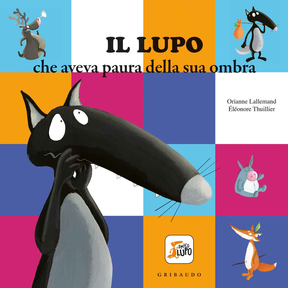 Il lupo che aveva paura della sua ombra. Amico lupo. Ediz. a colori