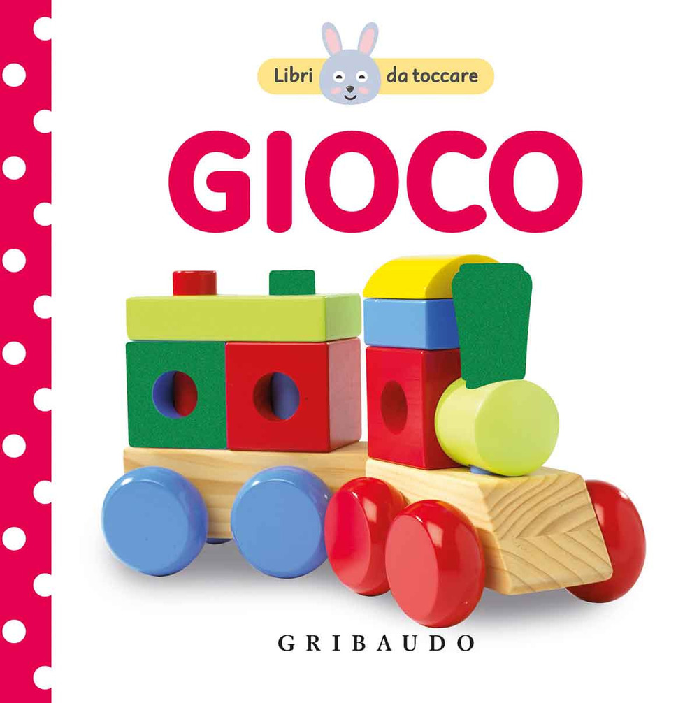 Gioco. Libri da toccare. Ediz. a colori