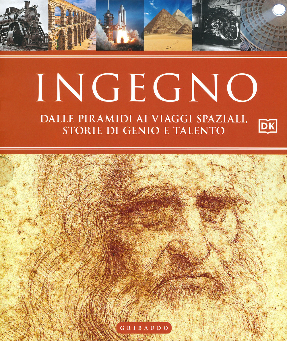 Ingegno. Dalle piramidi ai viaggi spaziali, storie di genio e talento. Ediz. a colori