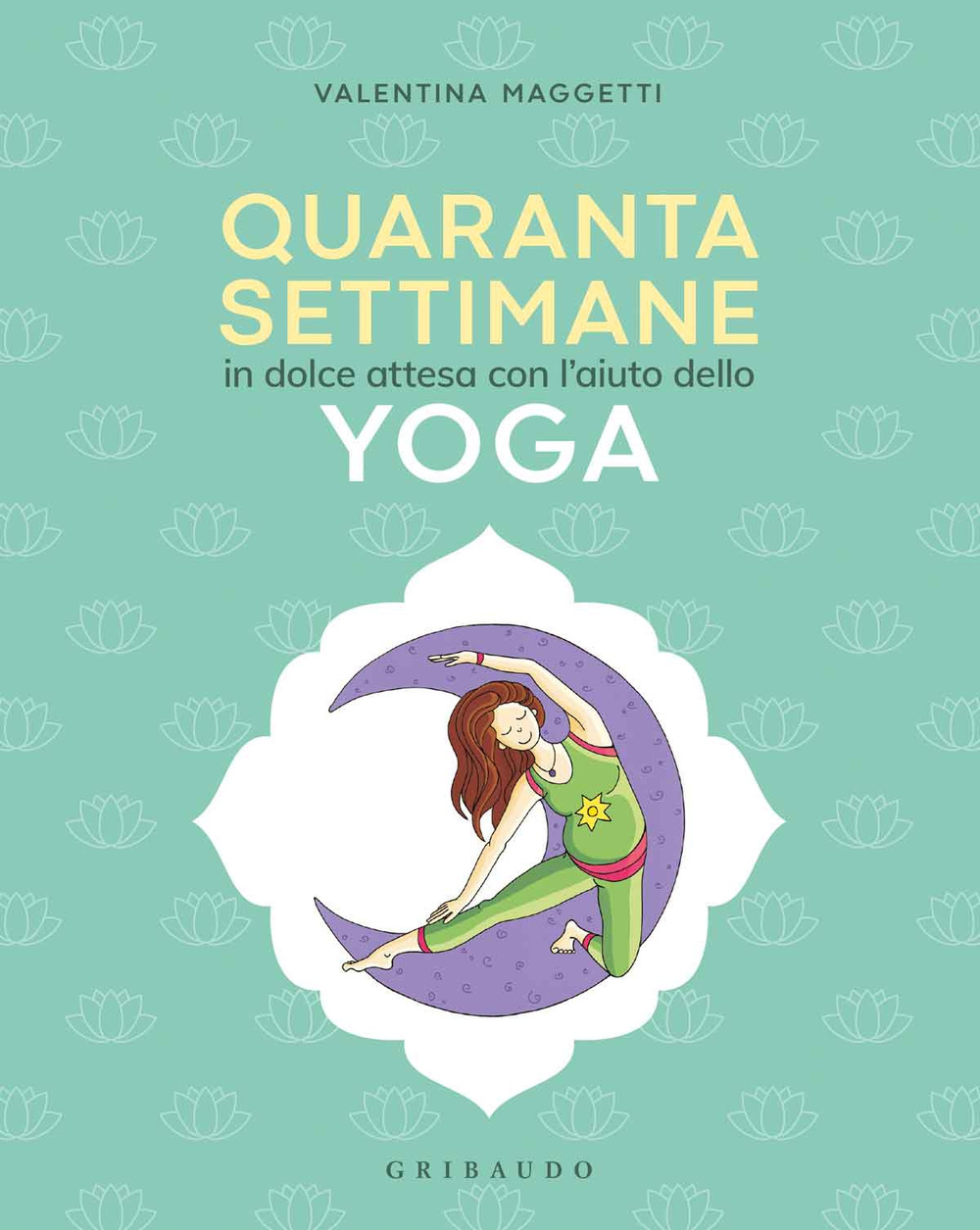 40 settimane in dolce attesa con l' aiuto dello yoga