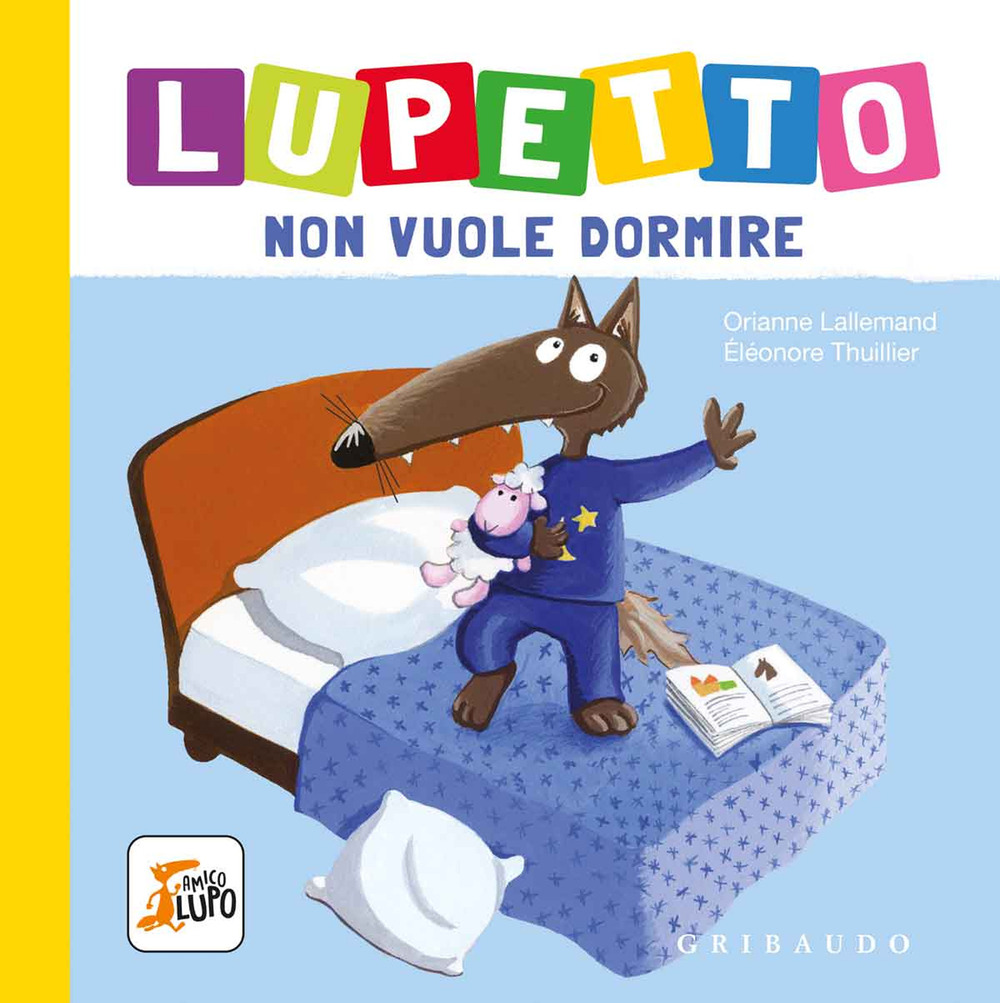 Lupetto non vuole dormire. Amico lupo. Ediz. a colori