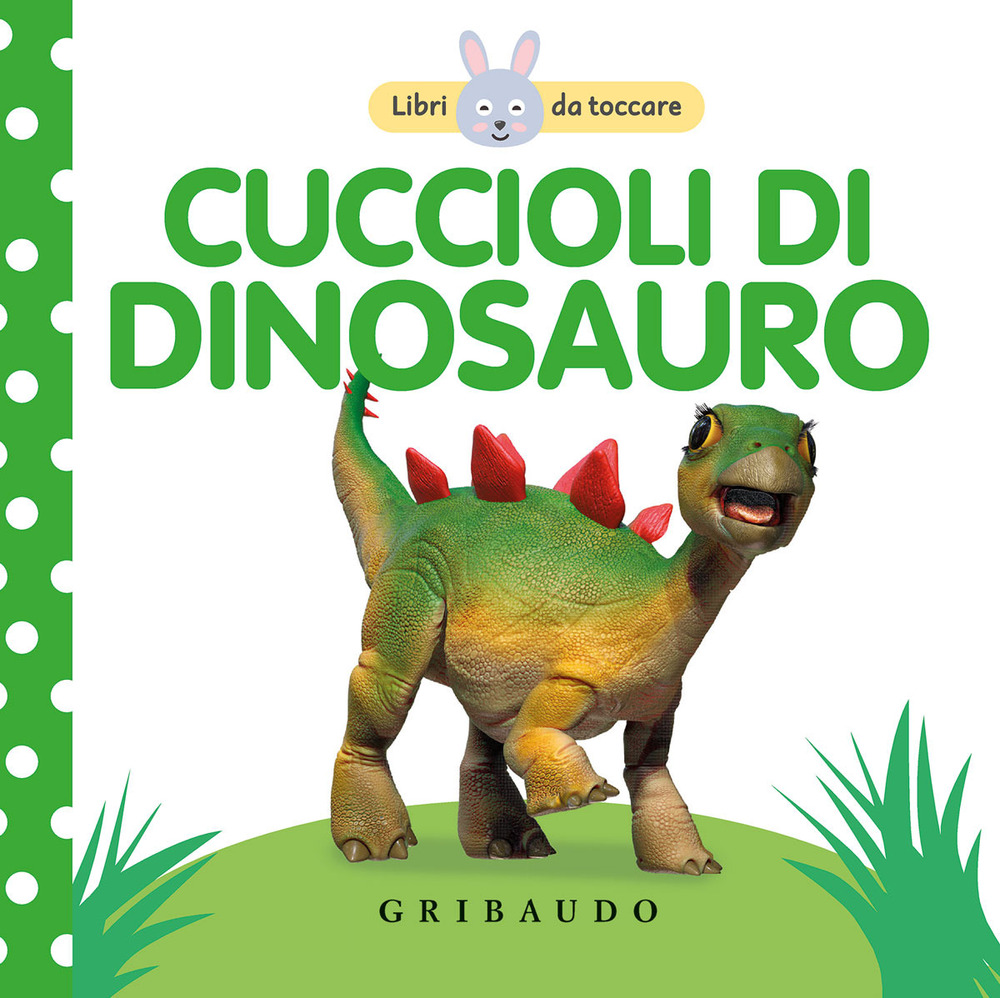 Cuccioli di dinosauro. Libri da toccare. Ediz. a colori