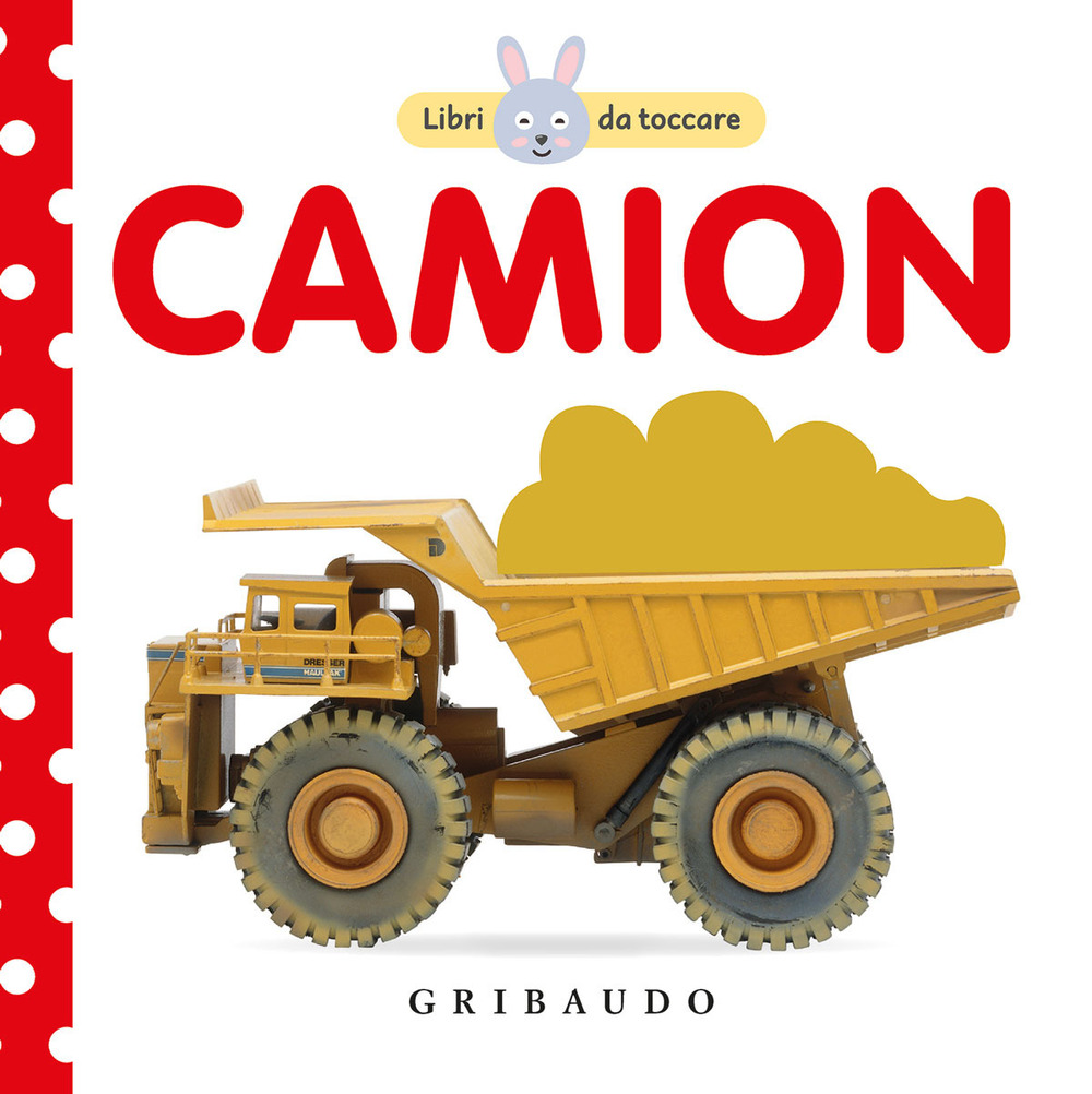 Camion. Libri da toccare. Ediz. illustrata