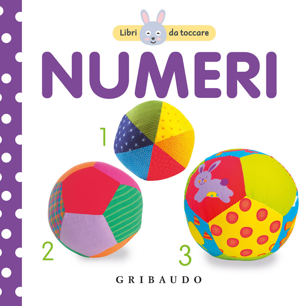 I numeri. Libri da toccare. Ediz. a colori