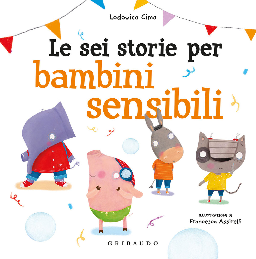 Le sei storie per bambini sensibili. Ediz. a colori