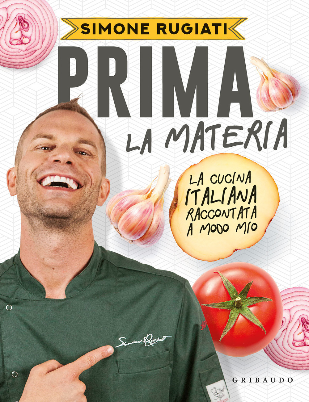 Prima la materia. La cucina italiana raccontata a modo mio