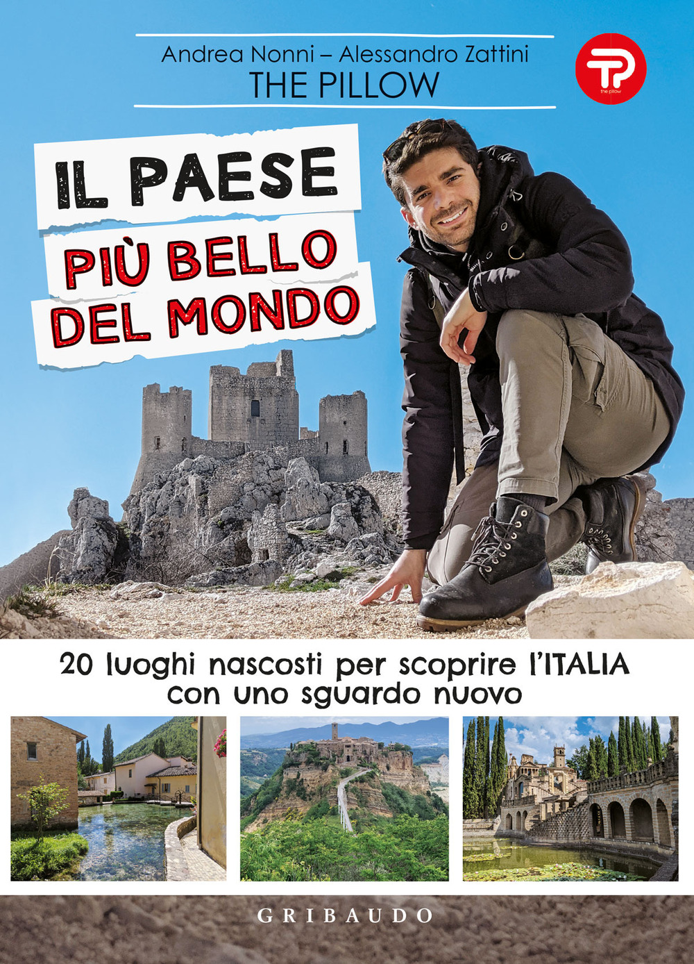 Il paese più bello del mondo. 20 luoghi nascosti per scoprire l'Italia con uno sguardo nuovo