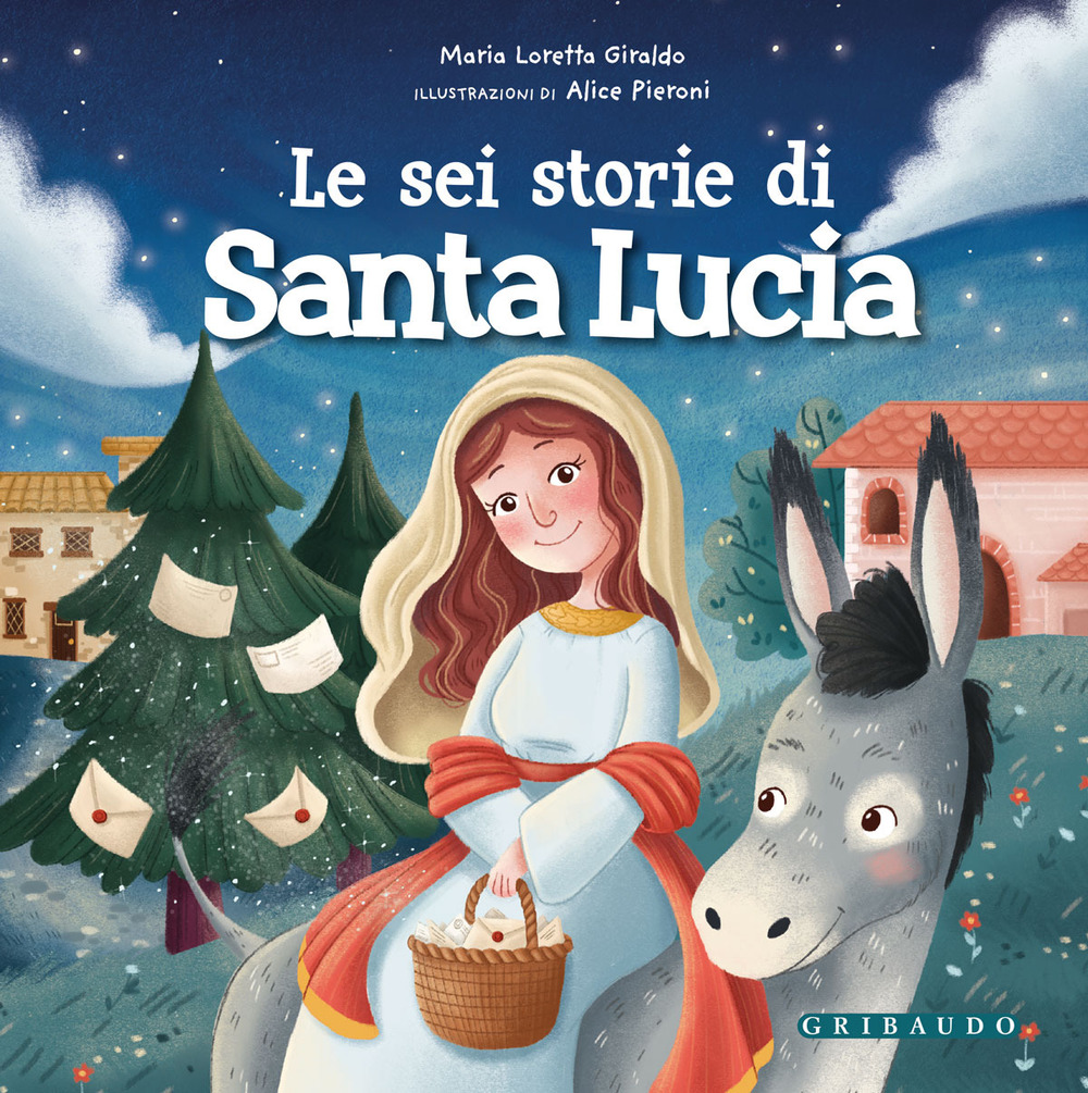 Le sei storie di Santa Lucia. Ediz. a colori