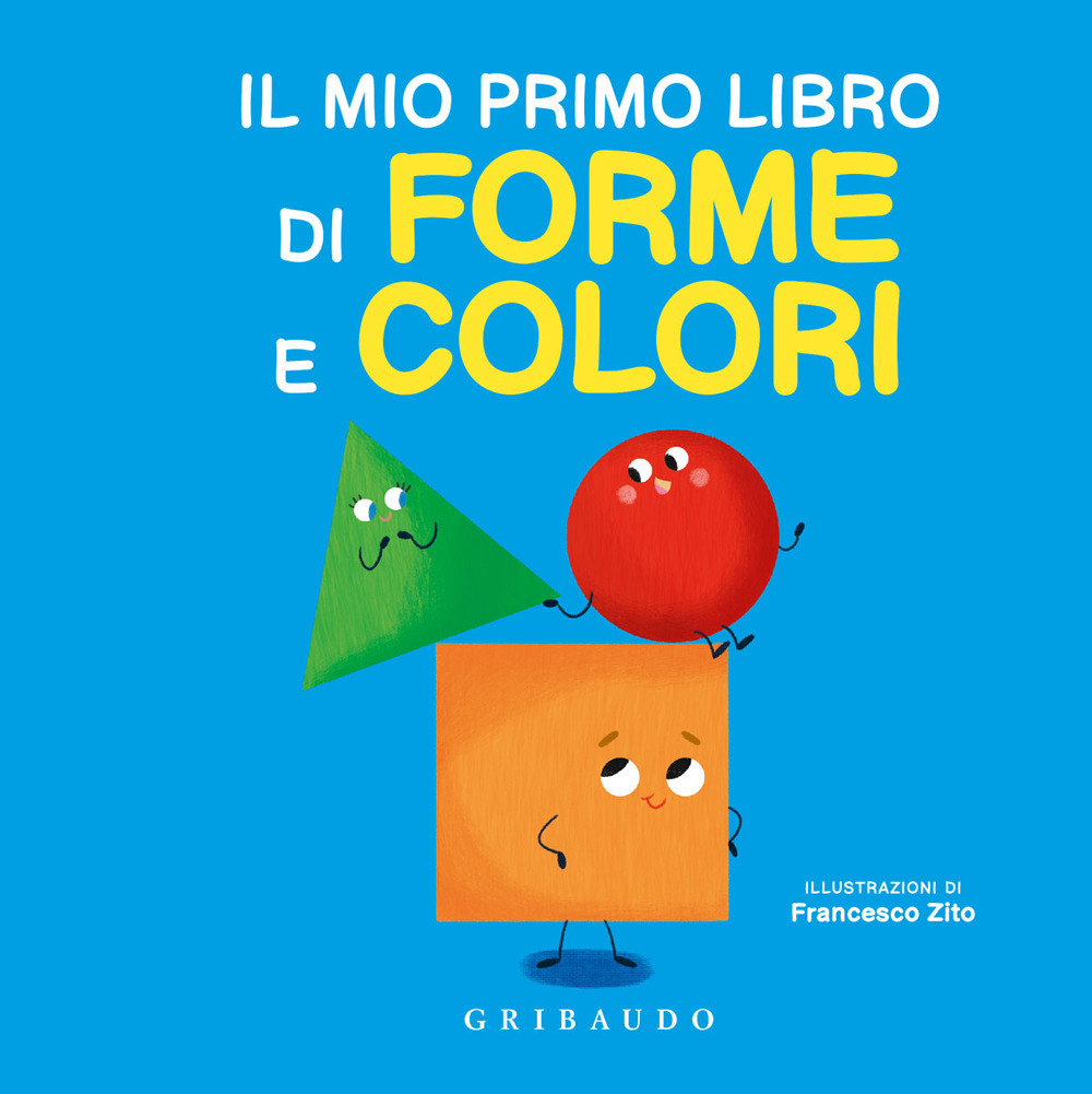 Il mio primo libro di forme e colori. Ediz. a colori