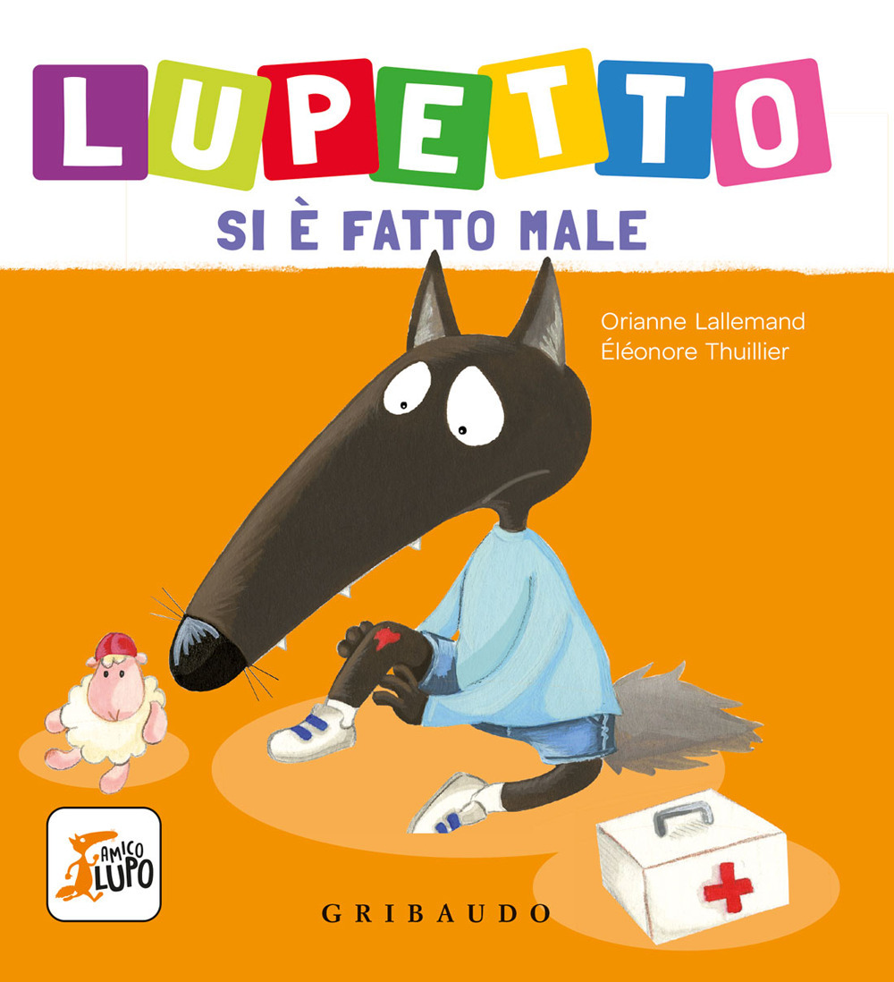 Lupetto si è fatto male. Amico lupo. Ediz. a colori