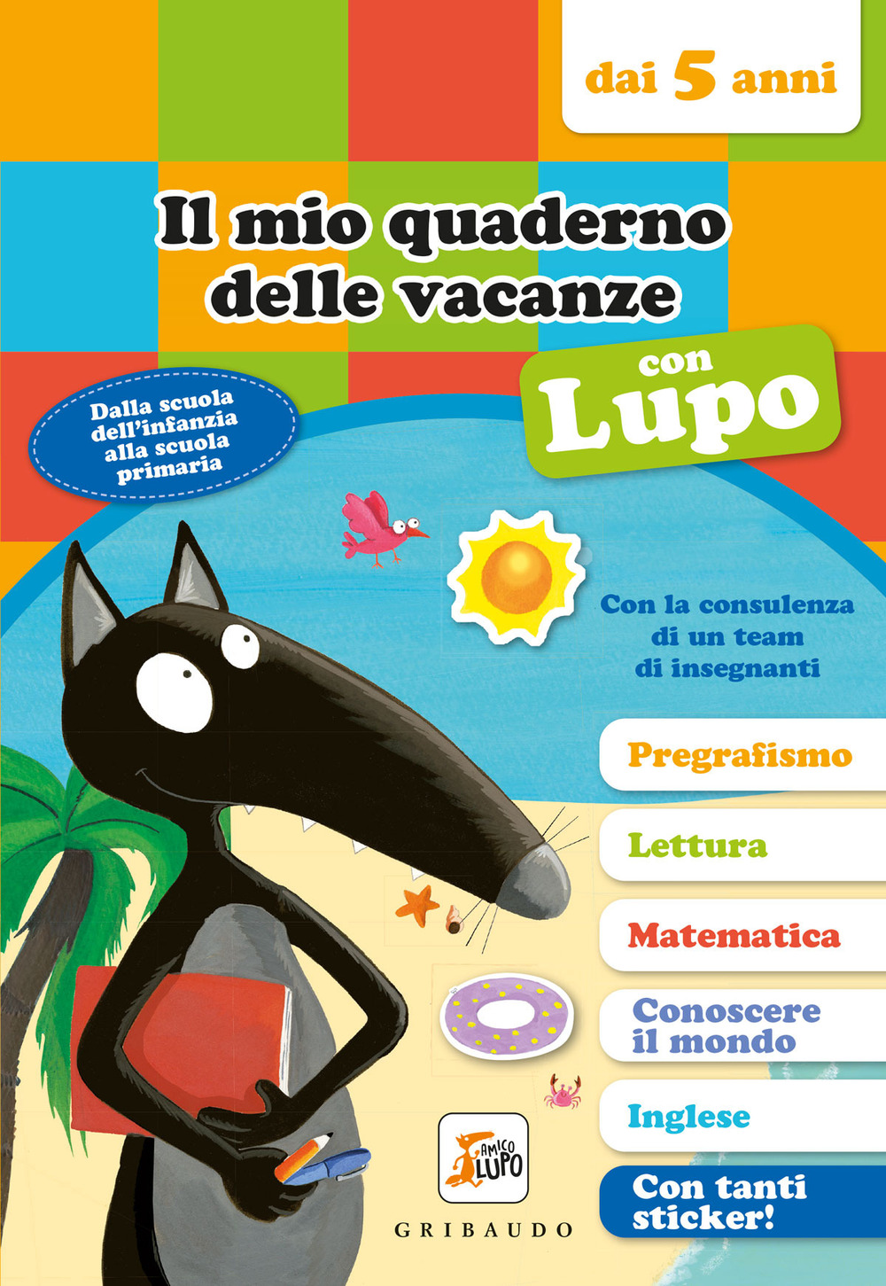 Il mio quaderno delle vacanze con lupo. Amico lupo (dai 5 anni). Con adesivi