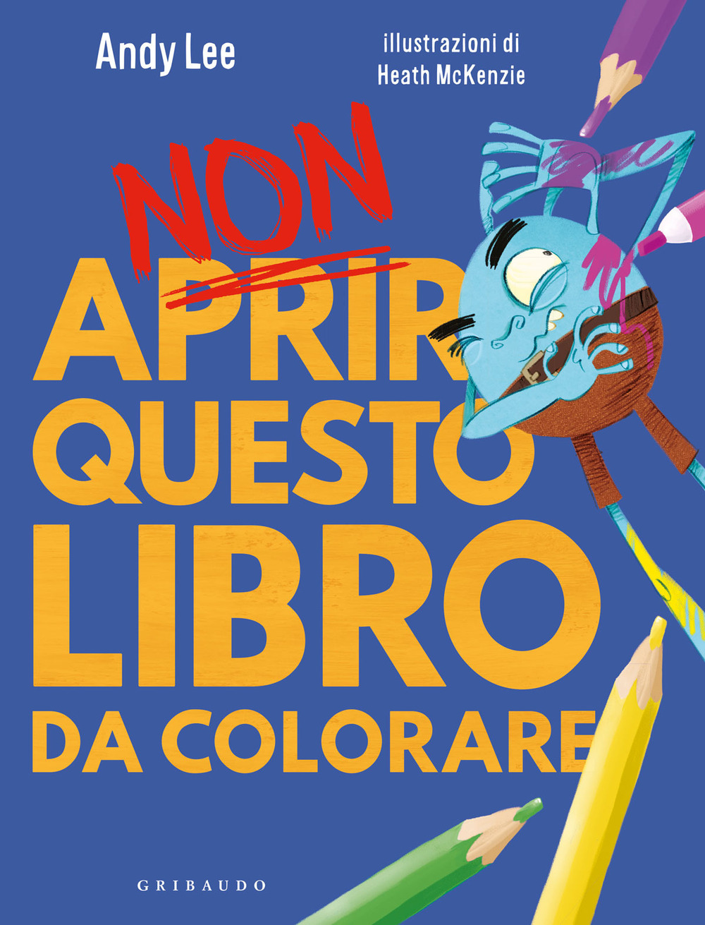 Non aprire questo libro. Da colorare. Ediz. a colori