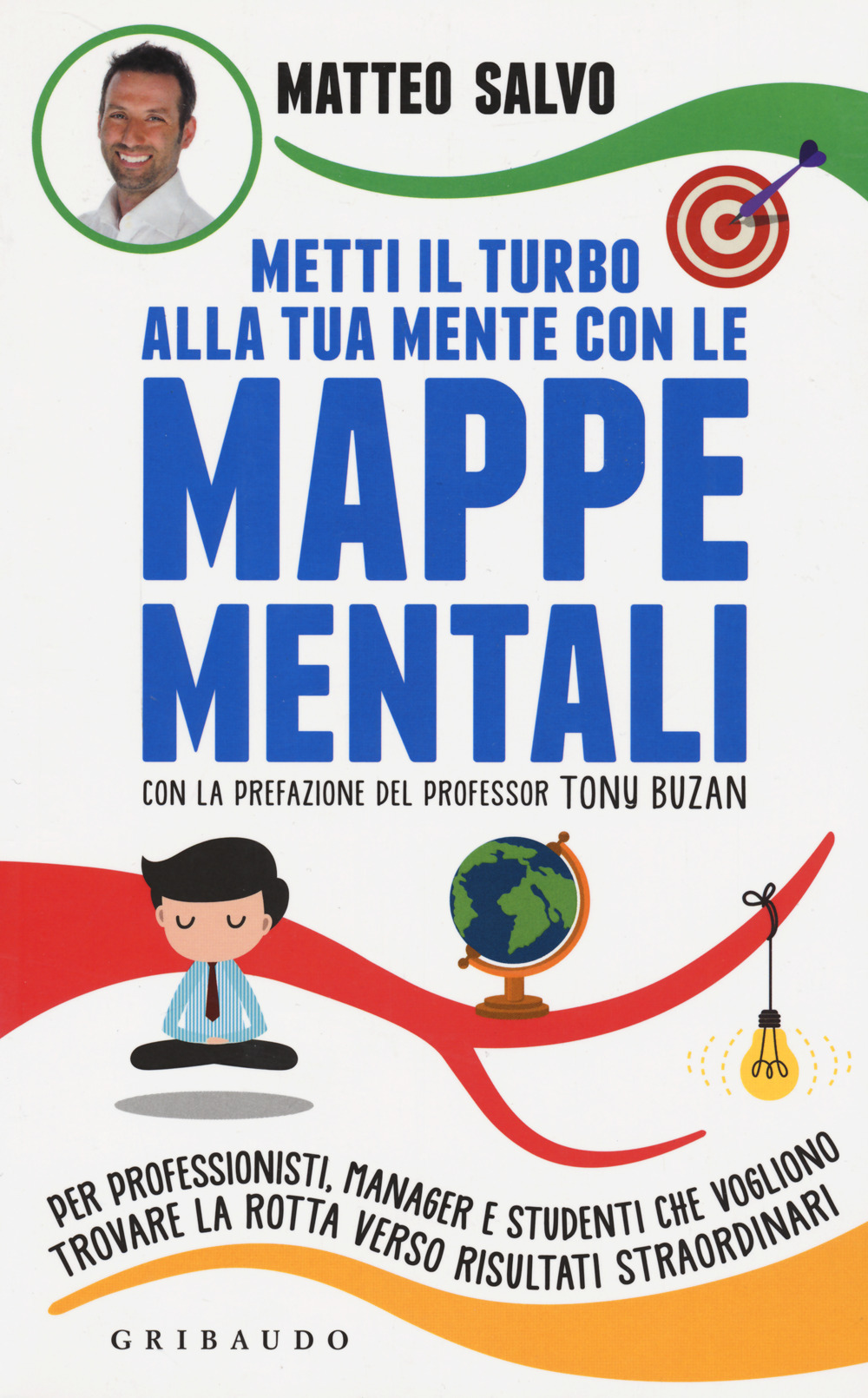 Metti il turbo alla tua mente con le mappe mentali. Per professionisti, manager e studenti che vogliono trovare la rotta verso risultati straordinari