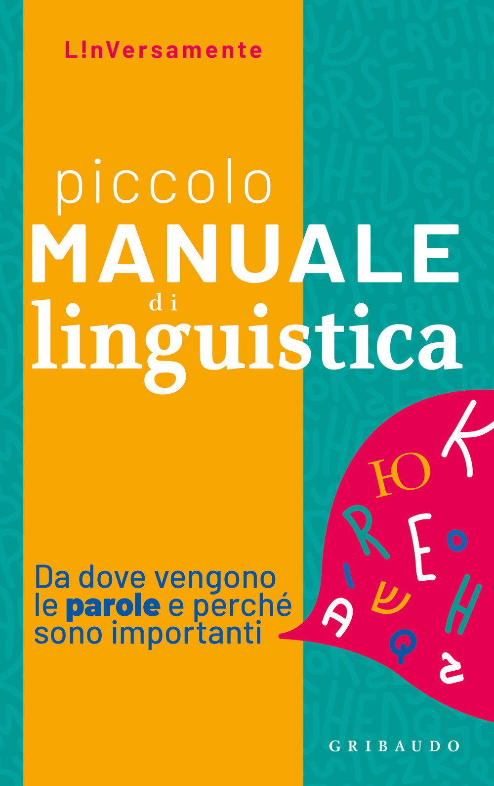 Piccolo manuale di linguistica. Da dove vengono le parole e perché sono importanti