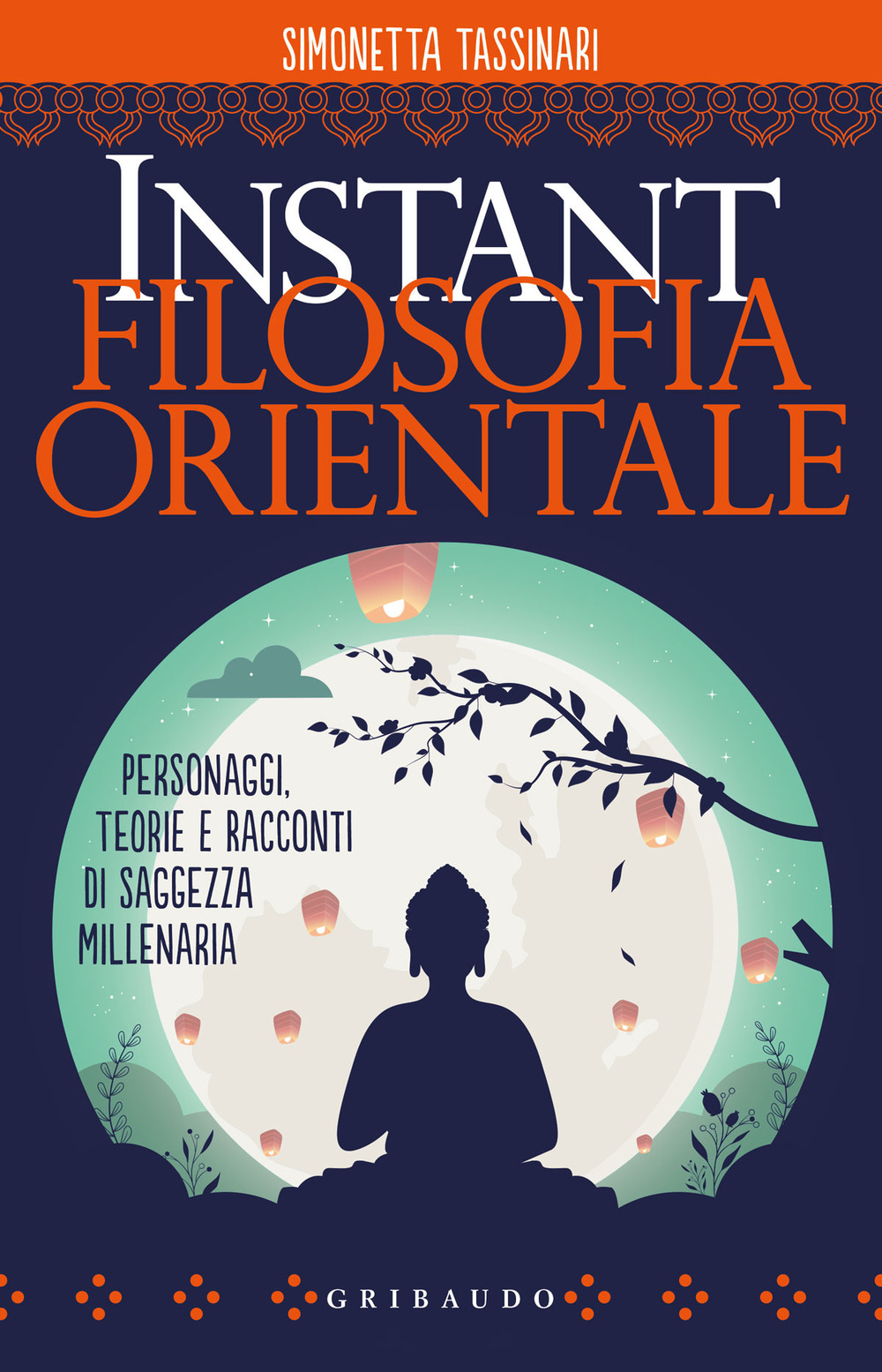 Instant filosofia orientale. Personaggi, teorie e racconti di saggezza millenaria