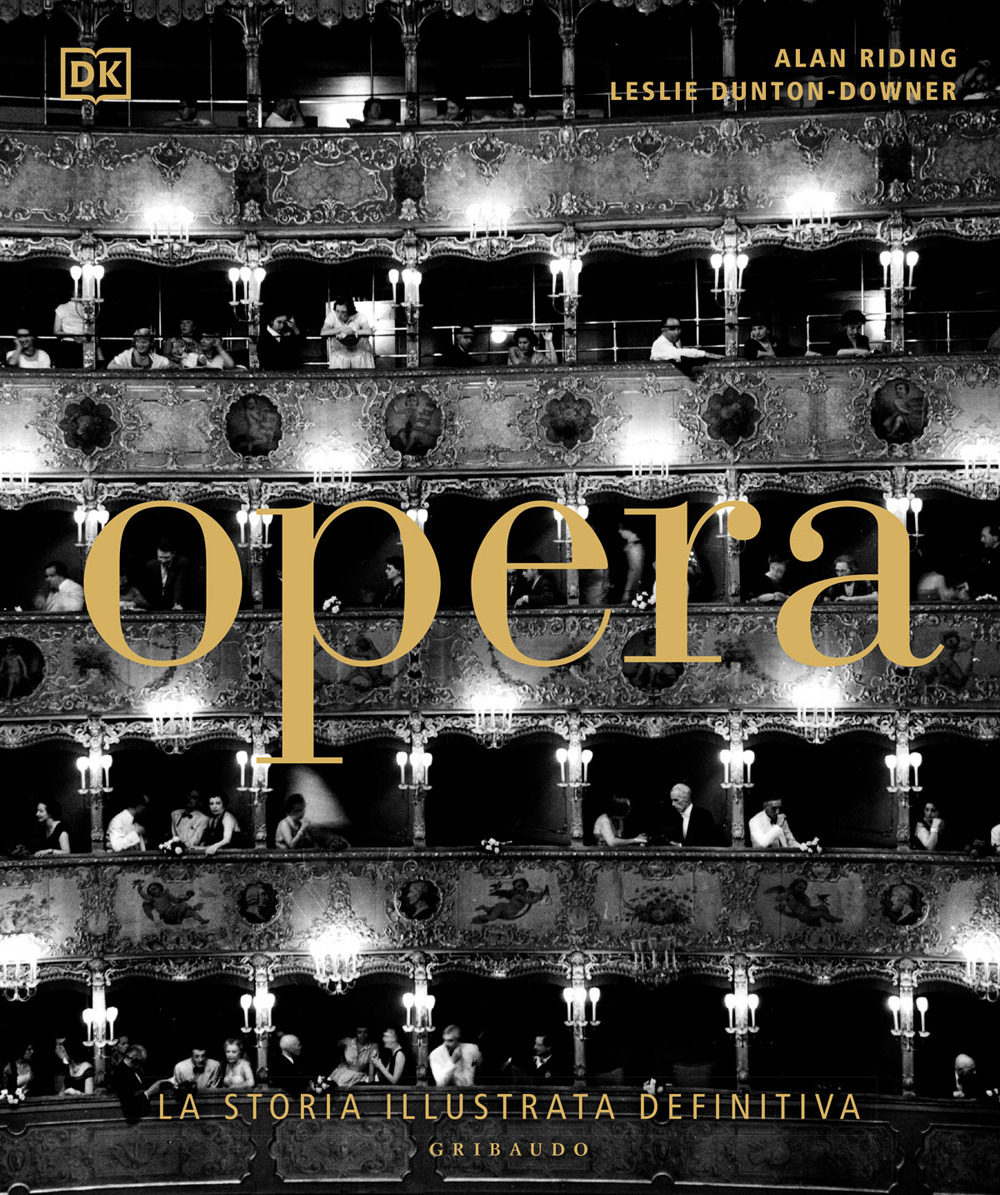 Opera. La storia illustrata definitiva. Ediz. illustrata