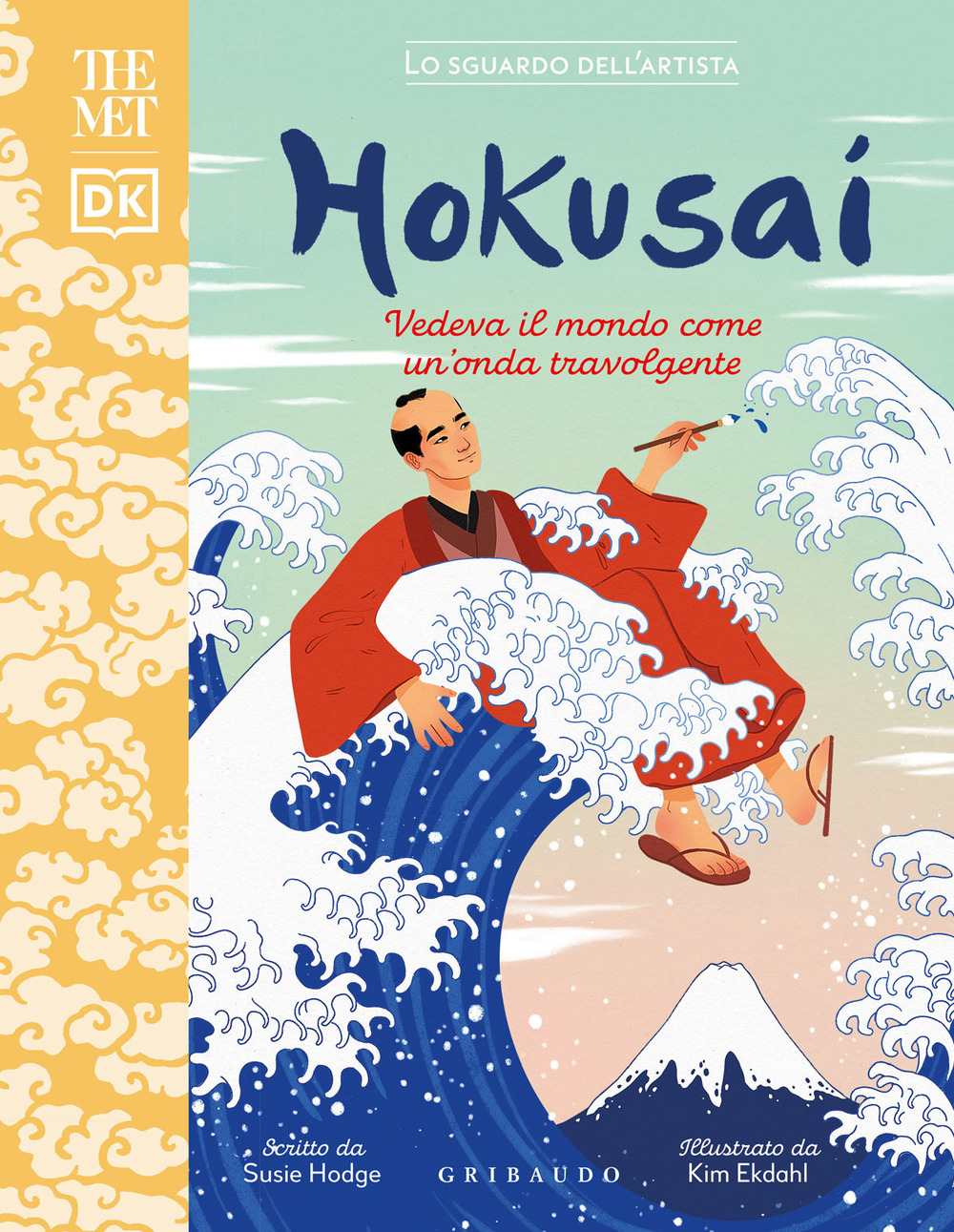 Hokusai. Vedeva il mondo come un'onda travolgente. The MET. Lo sguardo dell'artista. Ediz. a colori
