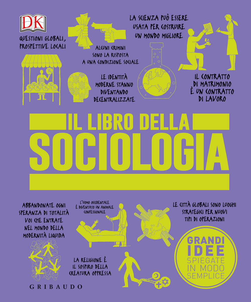 Il libro della sociologia. Grandi idee spiegate in modo semplice