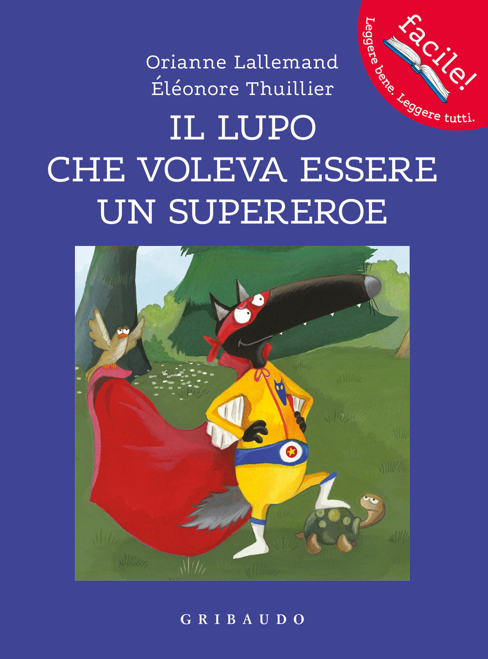 Il lupo che voleva essere un supereroe. Amico lupo. Ediz. a colori