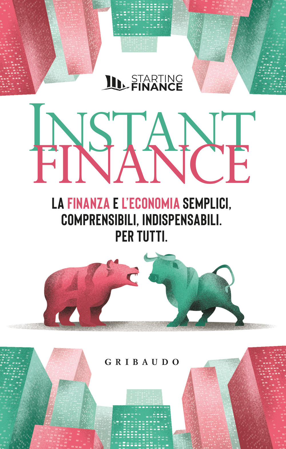 Instant finance. La finanza e l'economia semplici, comprensibili, indispensabili. Per tutti