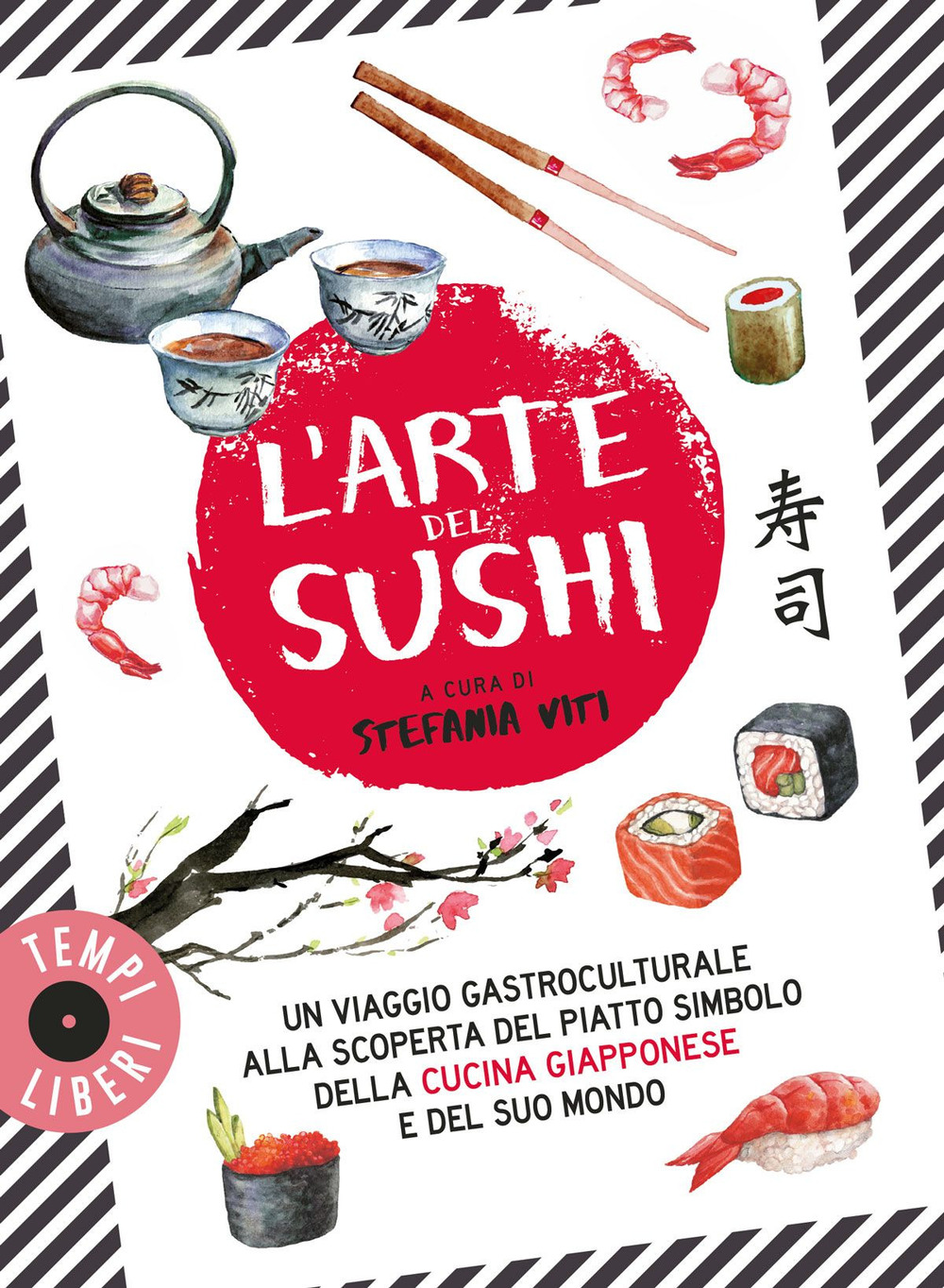 L'arte del sushi. Un viaggio gastroculturale alla scoperta di un piatto simbolo della cultura giapponese e del suo mondo