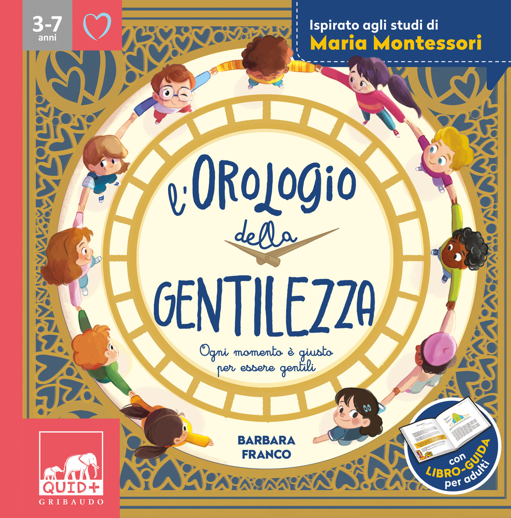 L'orologio della gentilezza. Ogni momento è giusto per essere gentili. Ediz. a colori