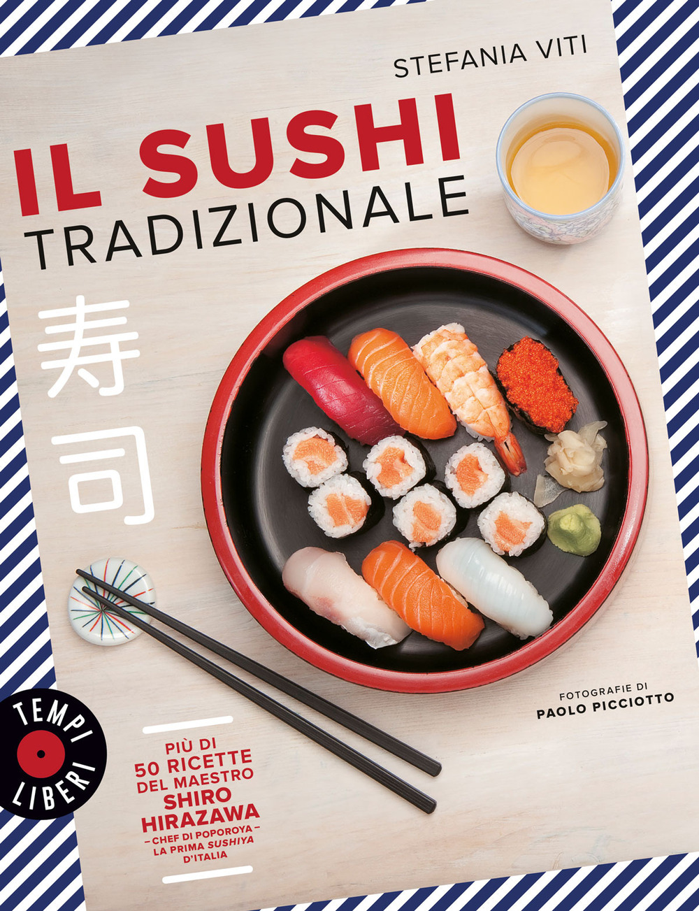 Il sushi tradizionale. Più di 50 ricette del maestro Shiro Hirazawa