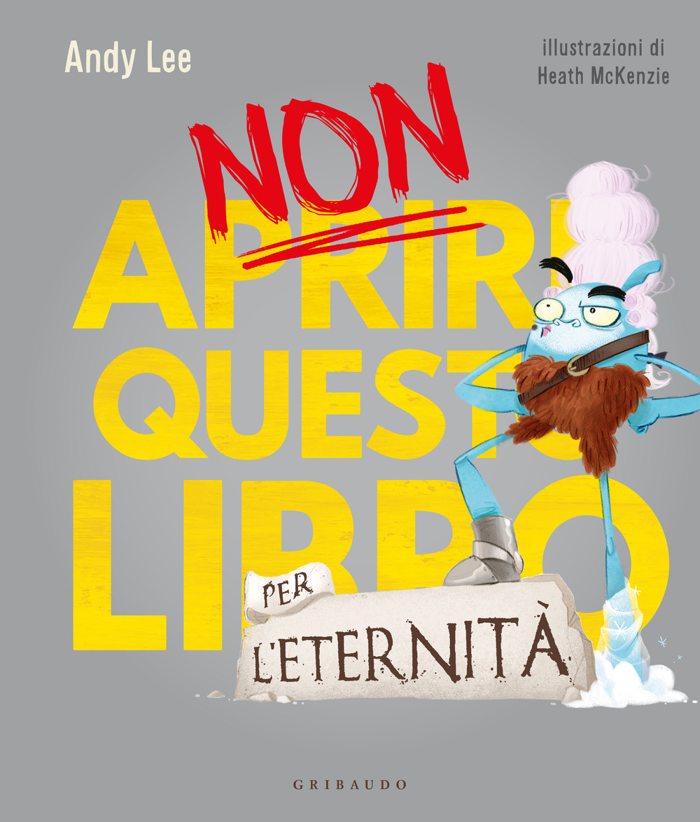 Non aprire questo libro... per l'eternità! Ediz. a colori