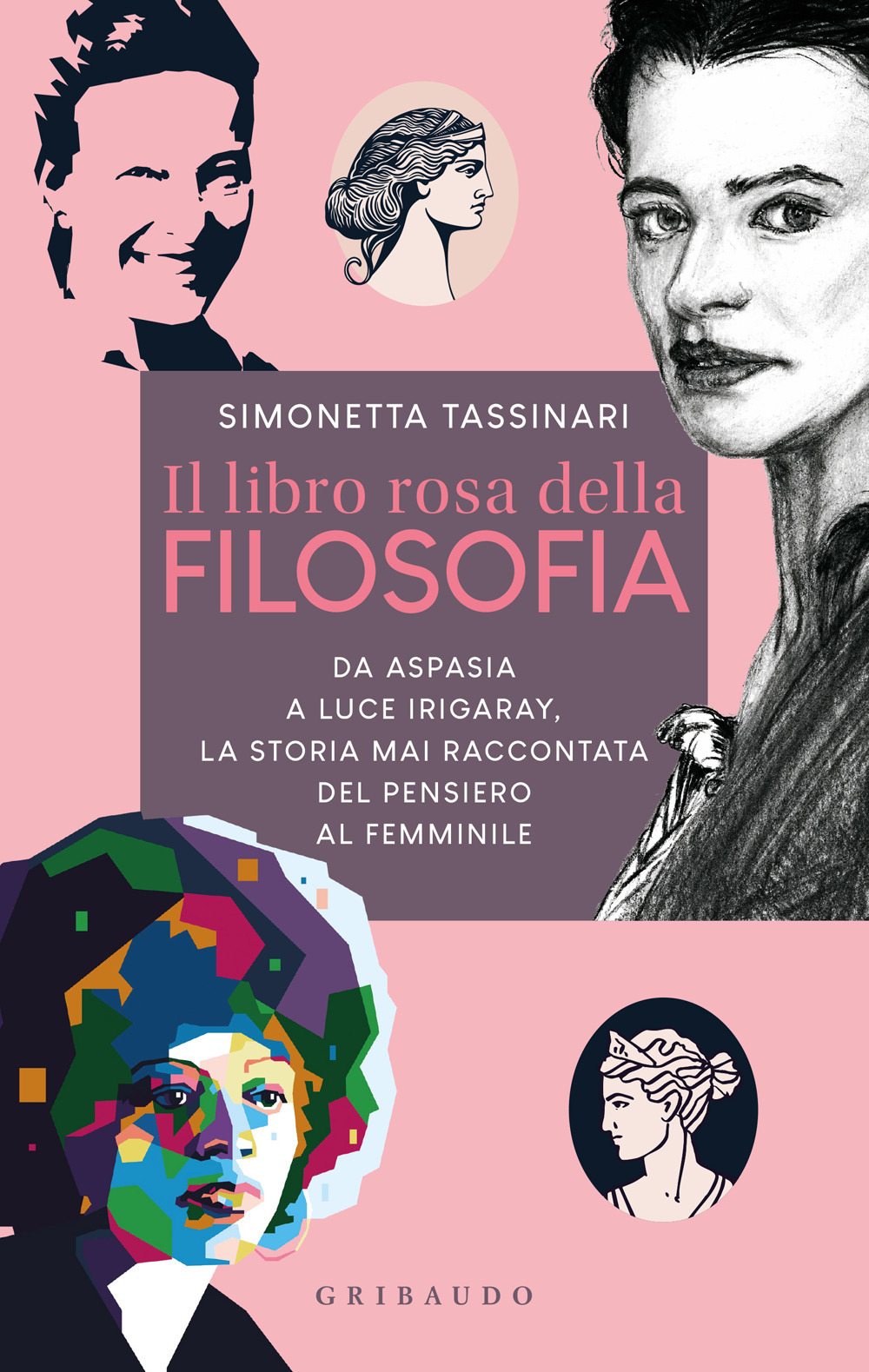 Il libro rosa della filosofia. Da Aspasia a Luce Irigaray, la storia mai raccontata del pensiero femminile