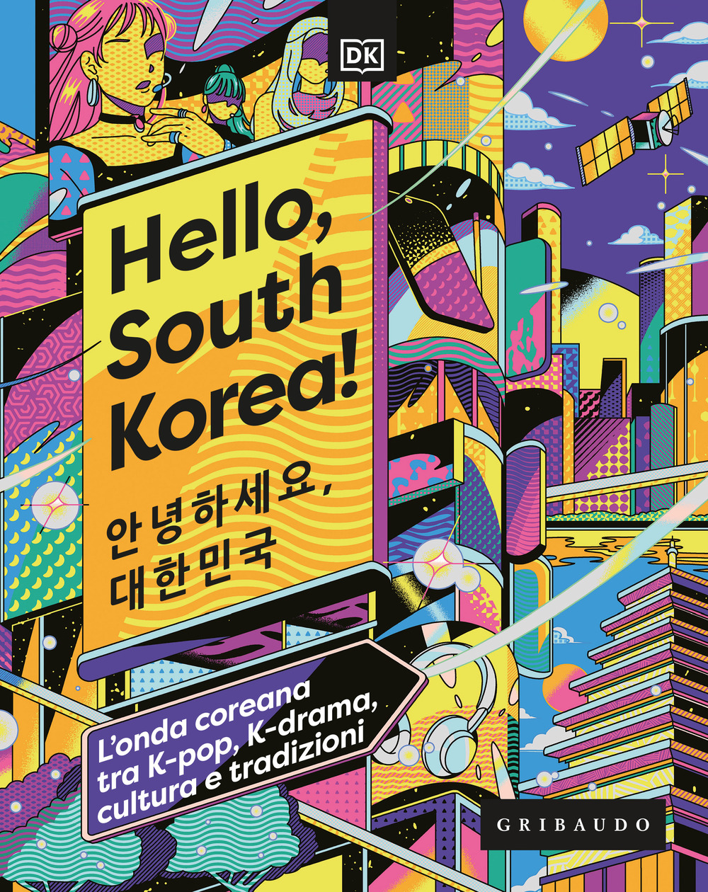 Hello, South Korea! L'onda coreana tra K-pop, K-drama, cultura e tradizioni
