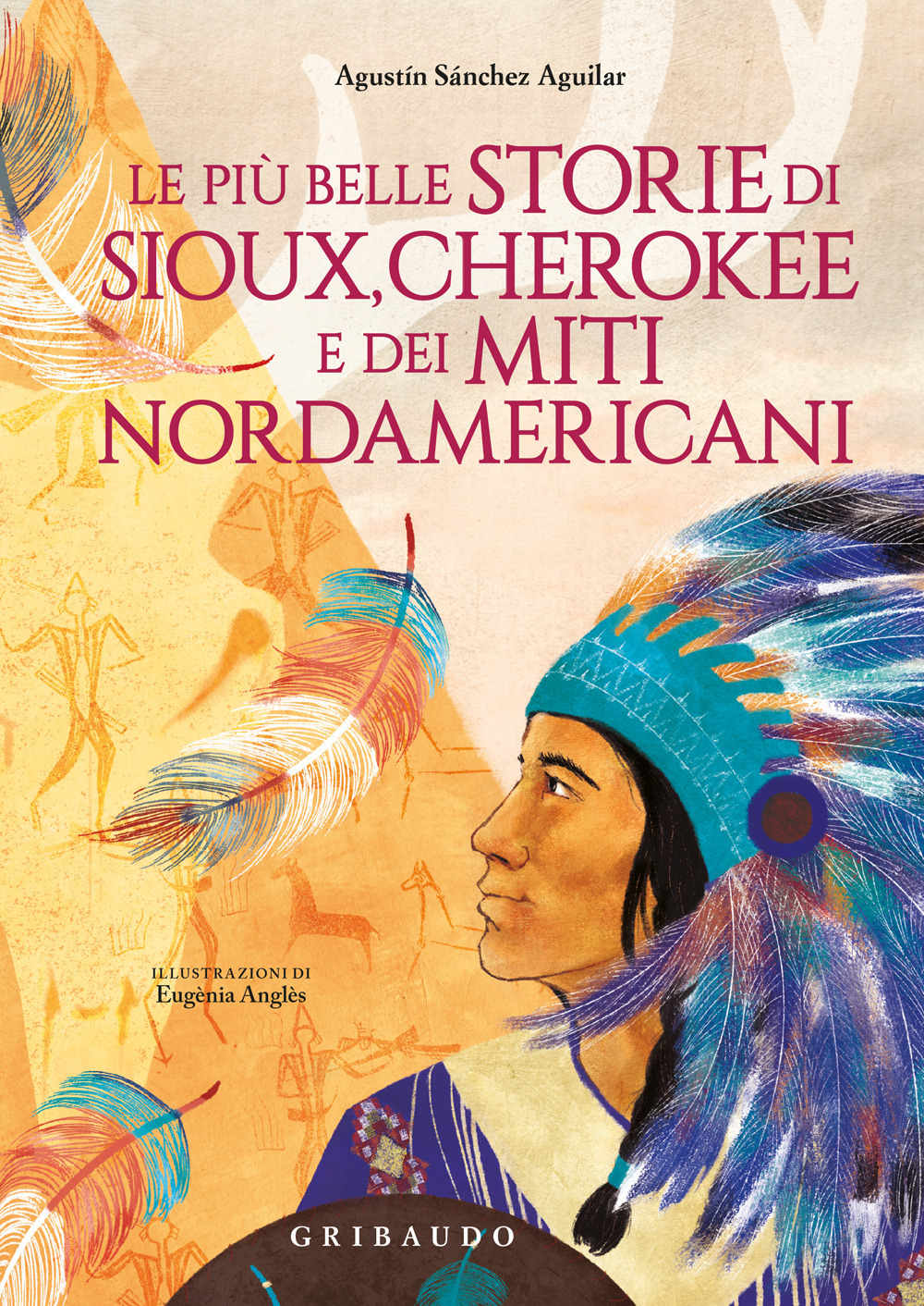 Le più belle storie di Sioux, Cherokee e dei miti nordamericani. Ediz. a colori