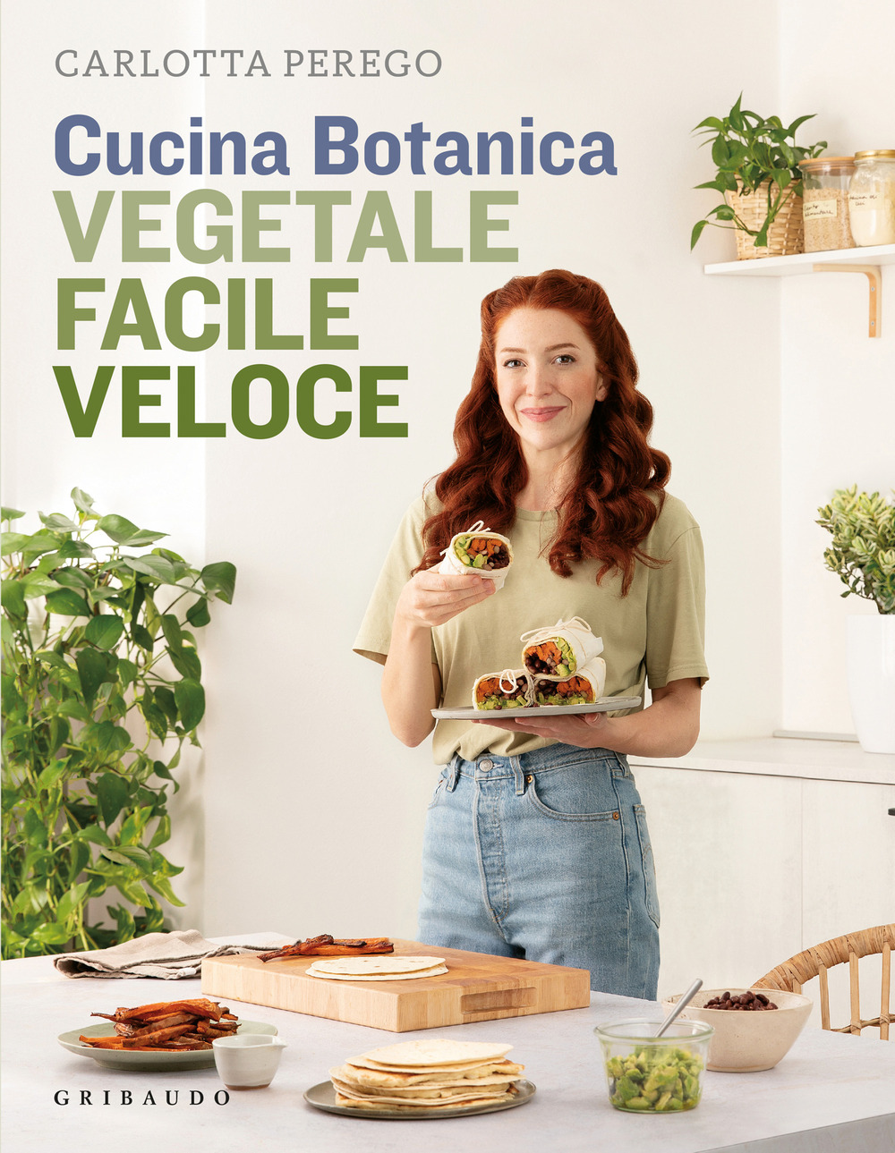 Cucina Botanica. Vegetale, facile, veloce. Nuova ediz.